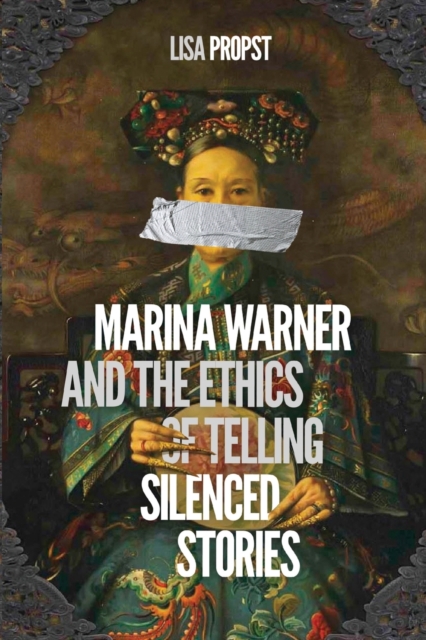 Marina Warner and the Ethics of Telling Silenced Stories, Paperback / softback Book
