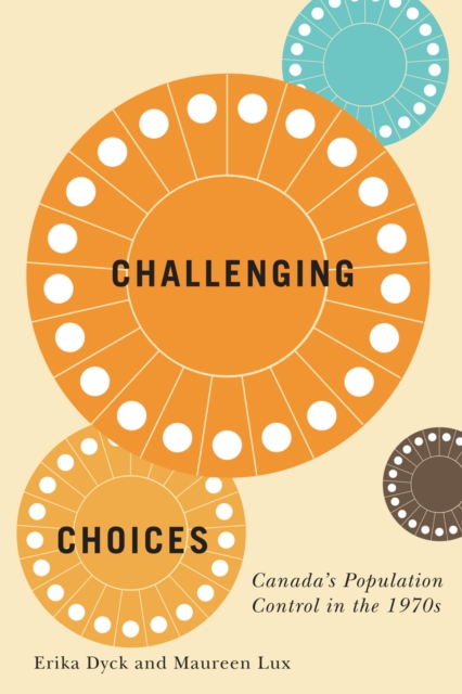 Challenging Choices : Canada's Population Control in the 1970s, PDF eBook