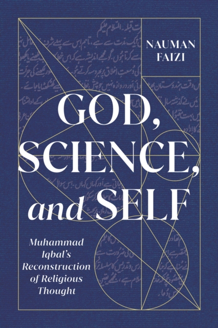 God, Science, and Self : Muhammad Iqbal's Reconstruction of Religious Thought, Hardback Book