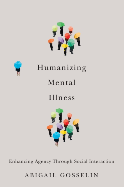 Humanizing Mental Illness : Enhancing Agency through Social Interaction, PDF eBook