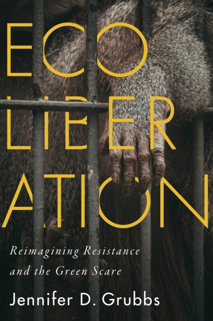 Ecoliberation : Reimagining Resistance and the Green Scare, PDF eBook
