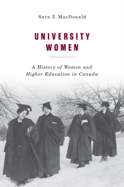 University Women : A History of Women and Higher Education in Canada, Hardback Book