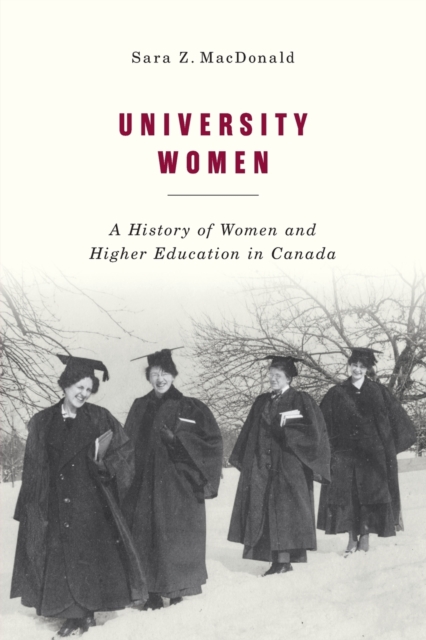 University Women : A History of Women and Higher Education in Canada, Paperback / softback Book