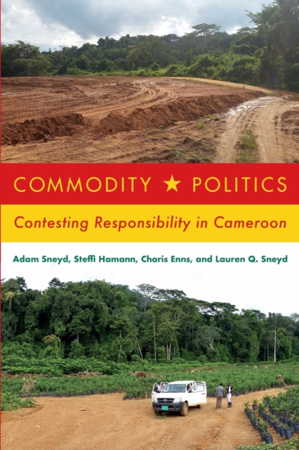 Commodity Politics : Contesting Responsibility in Cameroon, Paperback / softback Book
