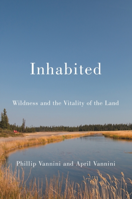 Inhabited : Wildness and the Vitality of the Land, Paperback / softback Book