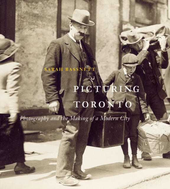 Picturing Toronto : Photography and the Making of a Modern City, PDF eBook