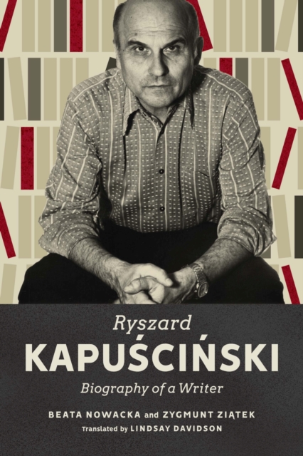 Ryszard Kapuscinski : Biography of a Writer, Hardback Book
