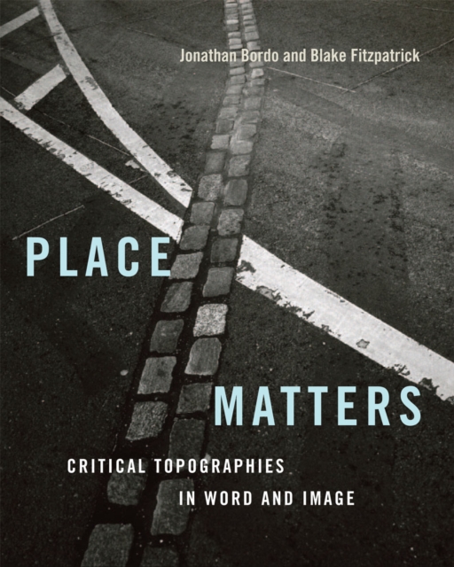 Place Matters : Critical Topographies in Word and Image, PDF eBook