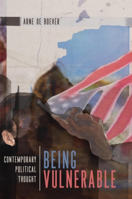 Being Vulnerable : Contemporary Political Thought, EPUB eBook