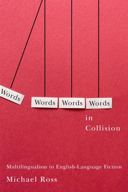 Words in Collision : Multilingualism in English-Language Fiction, PDF eBook