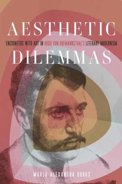 Aesthetic Dilemmas : Encounters with Art in Hugo von Hofmannsthal's Literary Modernism, EPUB eBook