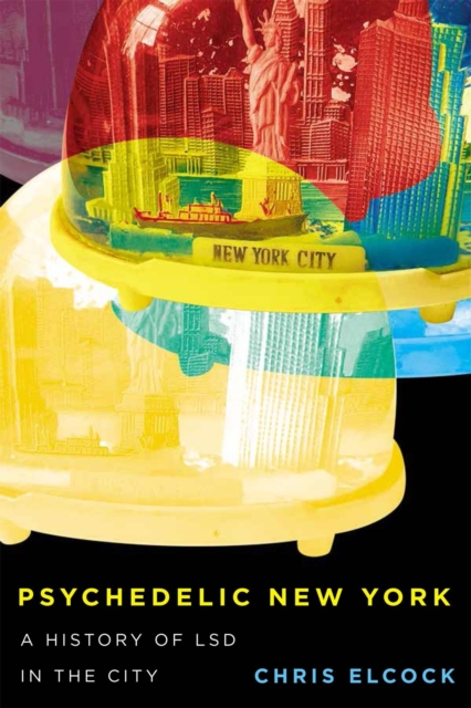 Psychedelic New York : A History of LSD in the City, EPUB eBook