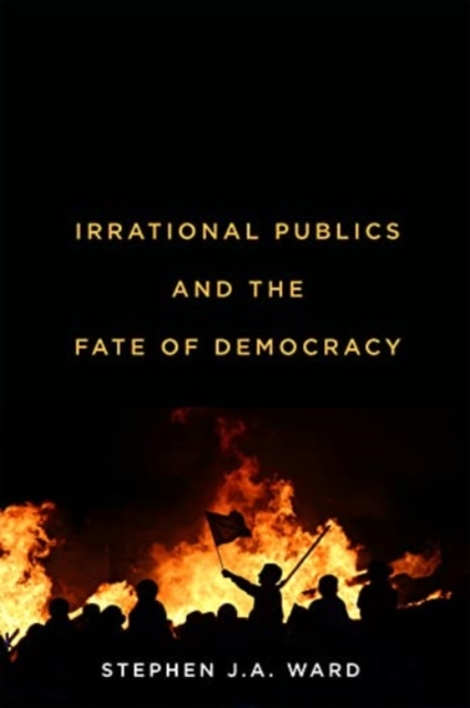 Irrational Publics and the Fate of Democracy, Paperback / softback Book