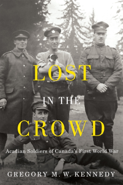 Lost in the Crowd : Acadian Soldiers of Canada's First World War, EPUB eBook