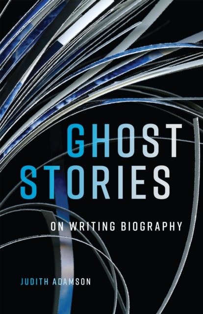 Ghost Stories : On Writing Biography, PDF eBook