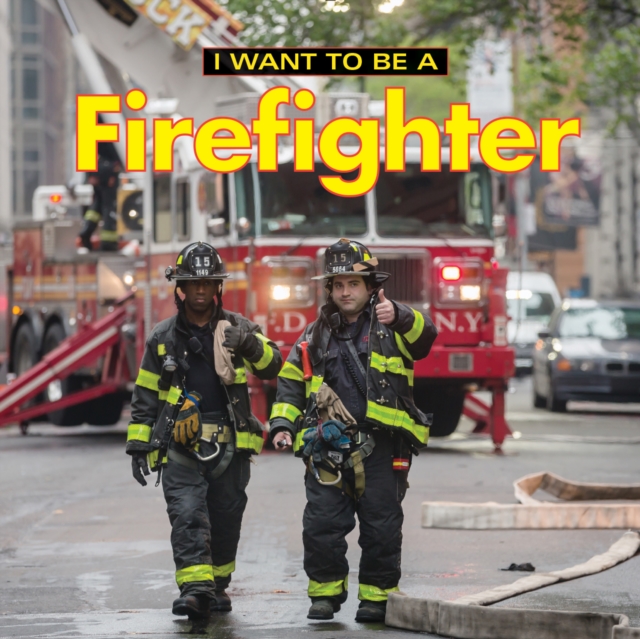 I Want to Be a Firefighter, Paperback / softback Book
