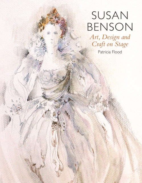 Susan Benson : Art, Design and Craft on Stage, Hardback Book