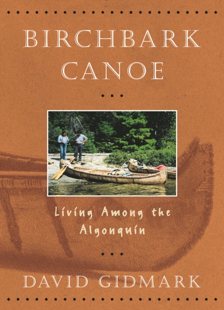Birchbark Canoe: Living Among the Algonquin, Paperback / softback Book
