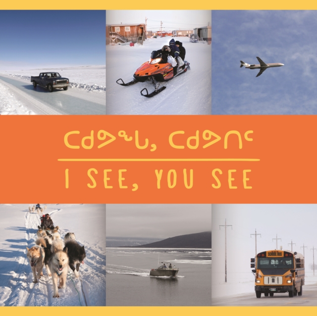 I See, You See : Bilingual Inuktitut and English Edition, Paperback / softback Book