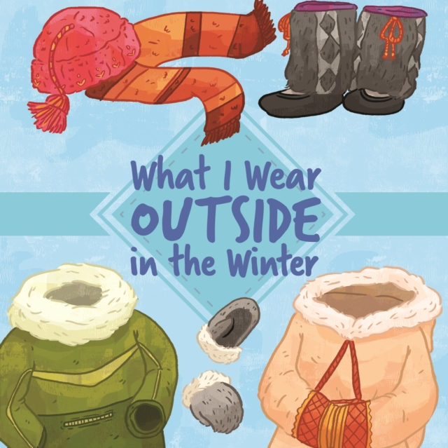 What I Wear Outside in the Winter : English Edition, Paperback / softback Book