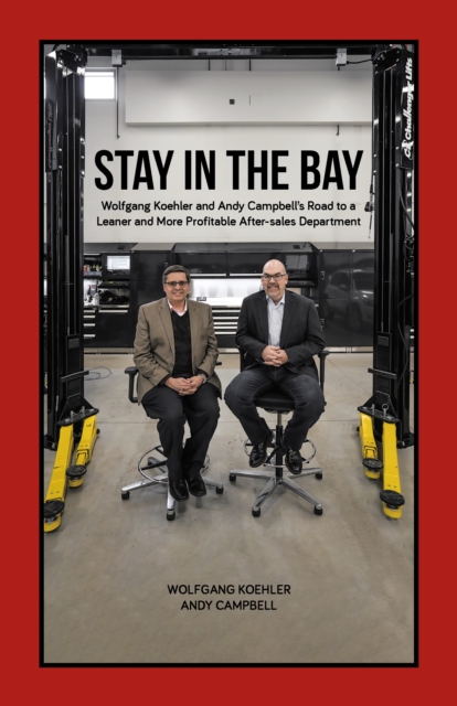 Stay in the Bay: Wolfgang Koehler and Andy Campbell's Road to a Leaner and More Profitable After-sales Department, EPUB eBook