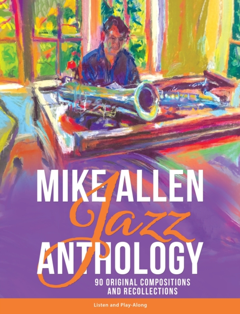 Mike Allen Jazz Anthology: 90 Original Compositions and Recollections, EPUB eBook