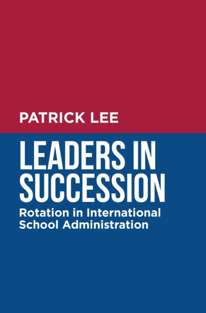 Leaders in Succession: Rotation in International School Administration, EPUB eBook