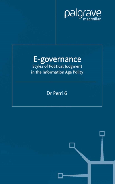 E-Governance : Styles of Political Judgment in the Information Age Polity, PDF eBook