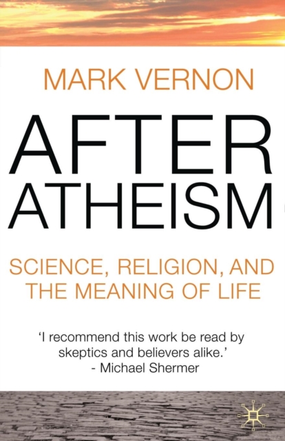 After Atheism : Science, Religion and the Meaning of Life, Paperback / softback Book