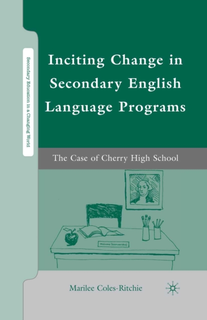 Inciting Change in Secondary English Language Programs : The Case of Cherry High School, PDF eBook