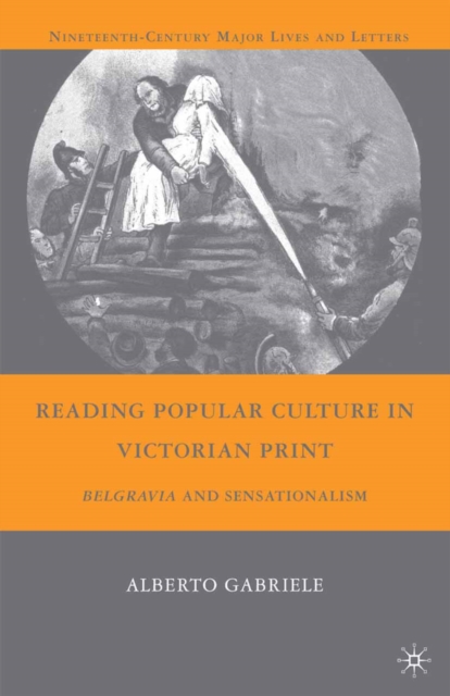 Reading Popular Culture in Victorian Print : Belgravia and Sensationalism, PDF eBook
