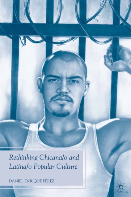 Rethinking Chicana/o and Latina/o Popular Culture, PDF eBook