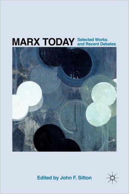Marx Today : Selected Works and Recent Debates, Paperback / softback Book