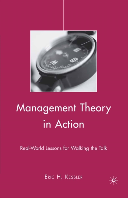 Management Theory in Action : Real-World Lessons for Walking the Talk, PDF eBook