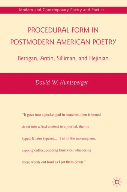 Procedural Form in Postmodern American Poetry : Berrigan, Antin, Silliman, and Hejinian, PDF eBook