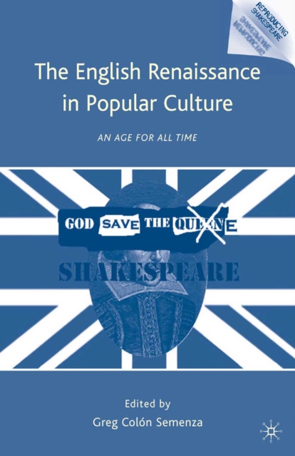 The English Renaissance in Popular Culture : An Age for All Time, PDF eBook