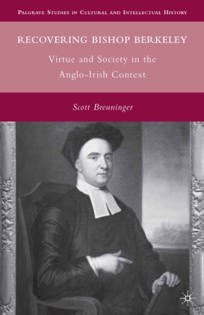 Recovering Bishop Berkeley : Virtue and Society in the Anglo-Irish Context, PDF eBook