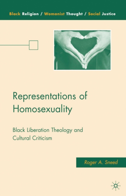 Representations of Homosexuality : Black Liberation Theology and Cultural Criticism, PDF eBook