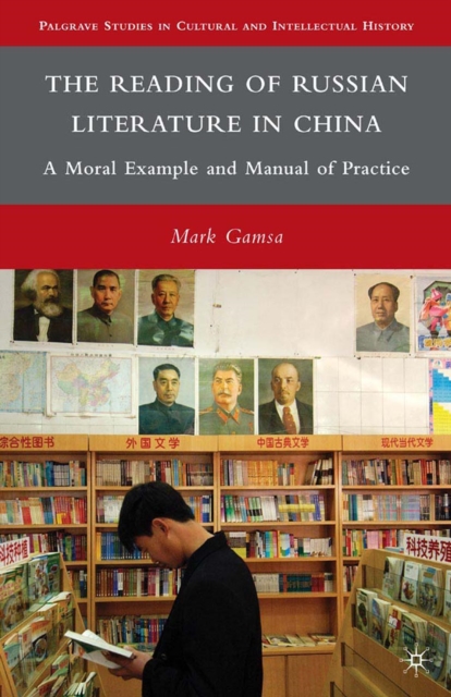 The Reading of Russian Literature in China : A Moral Example and Manual of Practice, PDF eBook