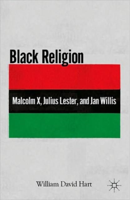 Black Religion : Malcolm X, Julius Lester, and Jan Willis, Paperback / softback Book