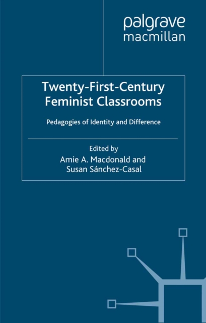 Twenty-First-Century Feminist Classrooms : Pedagogies of Identity and Difference, PDF eBook