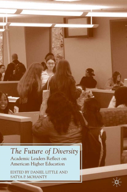 The Future of Diversity : Academic Leaders Reflect on American Higher Education, PDF eBook