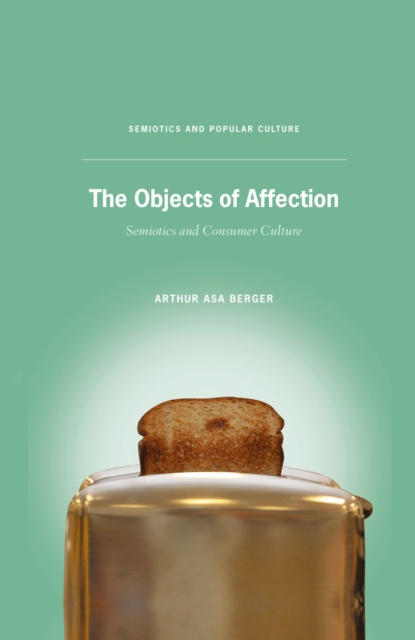 The Objects of Affection : Semiotics and Consumer Culture, PDF eBook