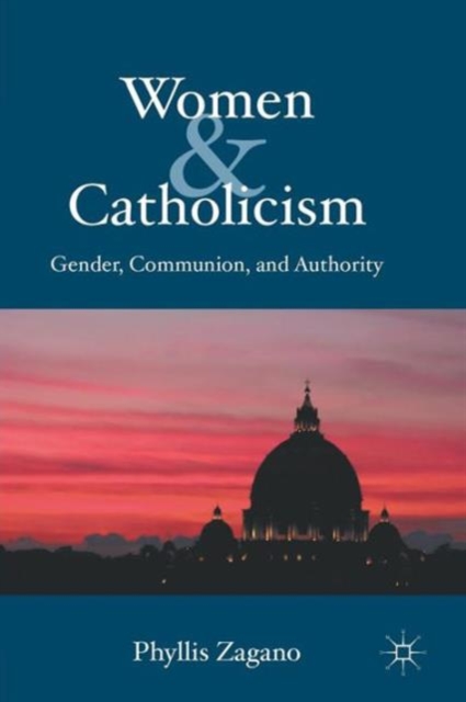 Women & Catholicism : Gender, Communion, and Authority, Paperback / softback Book