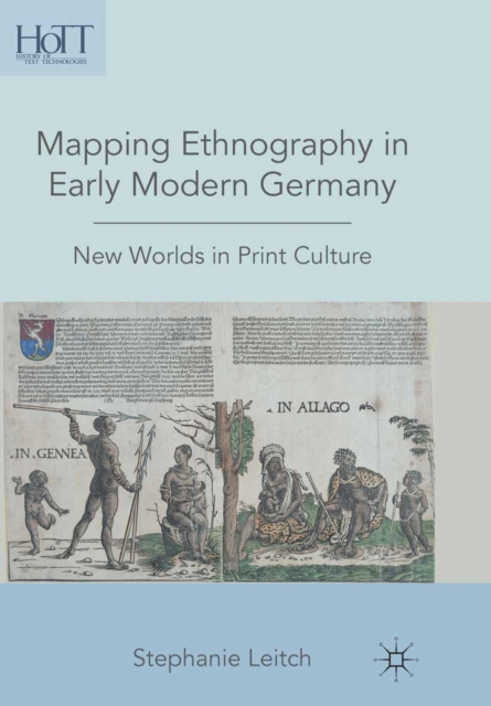 Mapping Ethnography in Early Modern Germany : New Worlds in Print Culture, PDF eBook