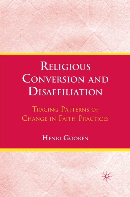 Religious Conversion and Disaffiliation : Tracing Patterns of Change in Faith Practices, PDF eBook