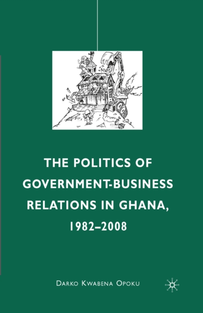 The Politics of Government-Business Relations in Ghana, 1982-2008, PDF eBook