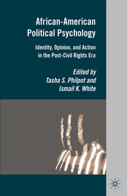 African-American Political Psychology : Identity, Opinion, and Action in the Post-Civil Rights Era, PDF eBook