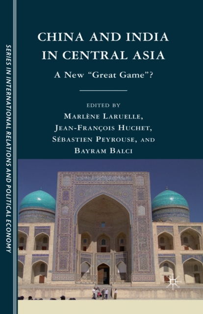 China and India in Central Asia : A New "Great Game"?, PDF eBook