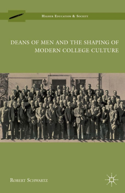 Deans of Men and the Shaping of Modern College Culture, PDF eBook